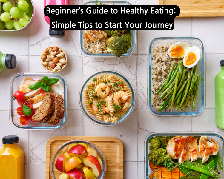 Beginner's Guide to Healthy Eating: Simple Tips to Start Your Journey